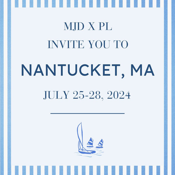 MJD x PL Nantucket Trip!