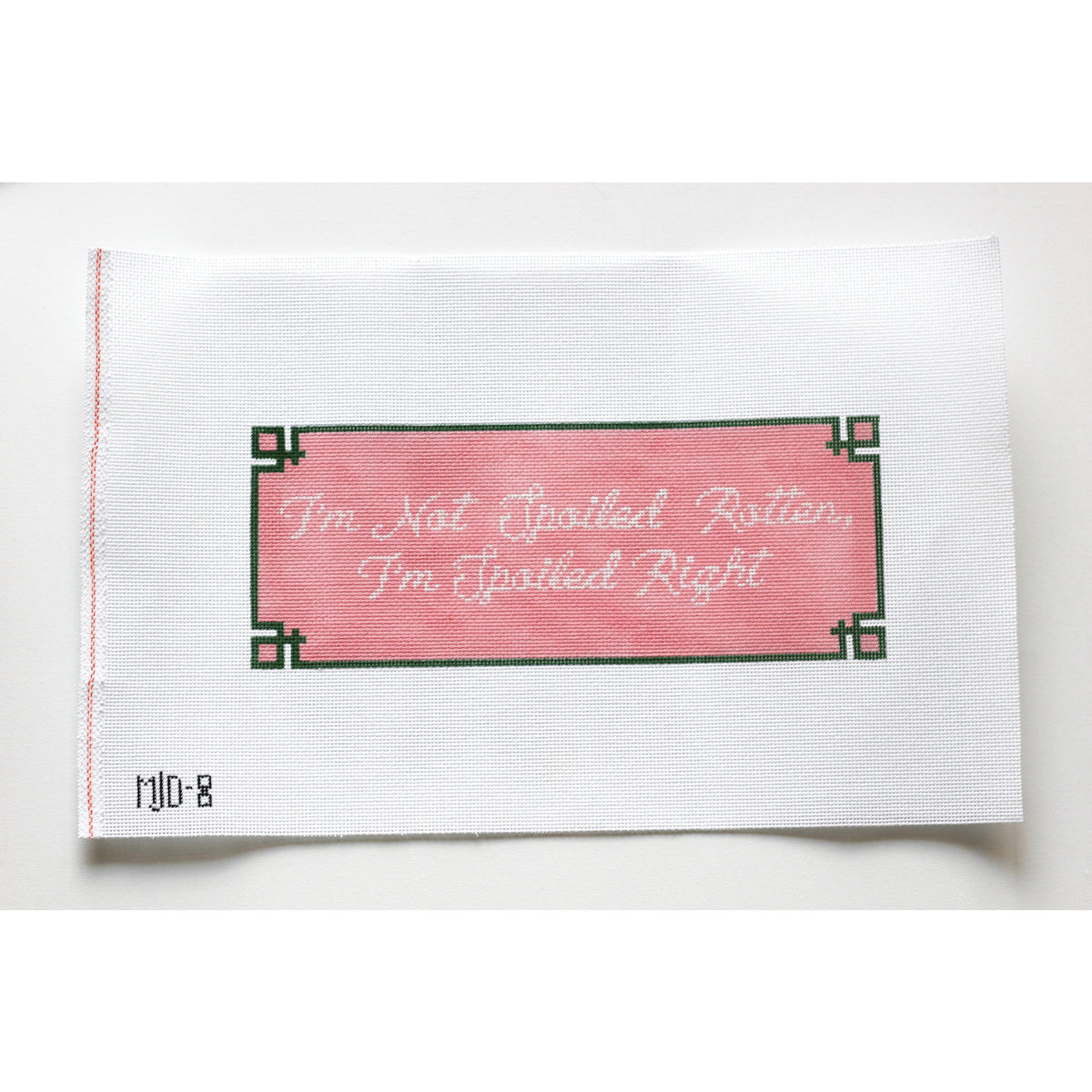 Spoiled Right [Needlepoint Canvas and Kit] [Morgan Julia Designs]